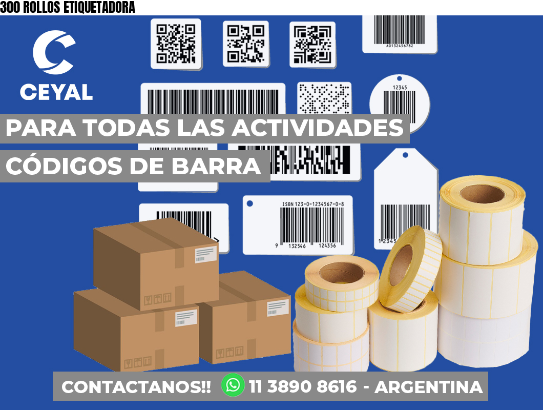 300 ROLLOS ETIQUETADORA