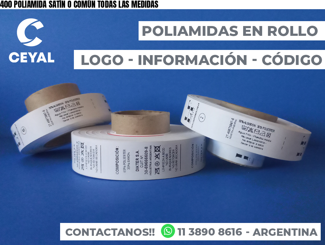 400 POLIAMIDA SATÍN O COMÚN TODAS LAS MEDIDAS