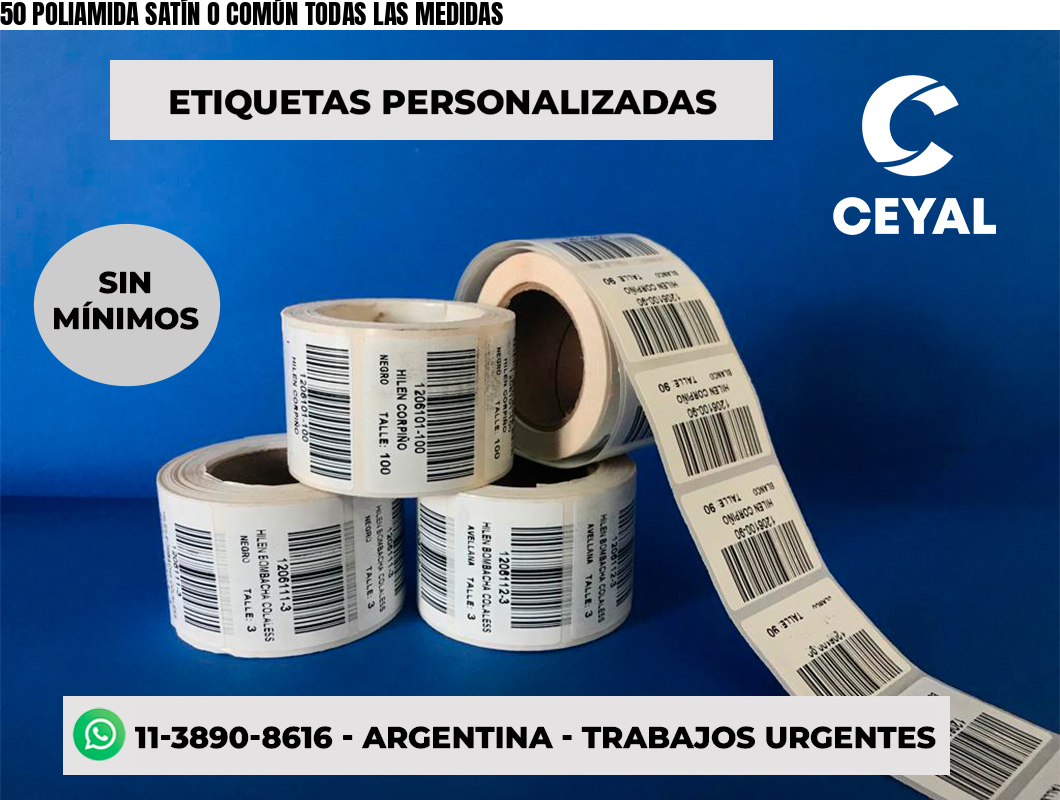 50 POLIAMIDA SATÍN O COMÚN TODAS LAS MEDIDAS