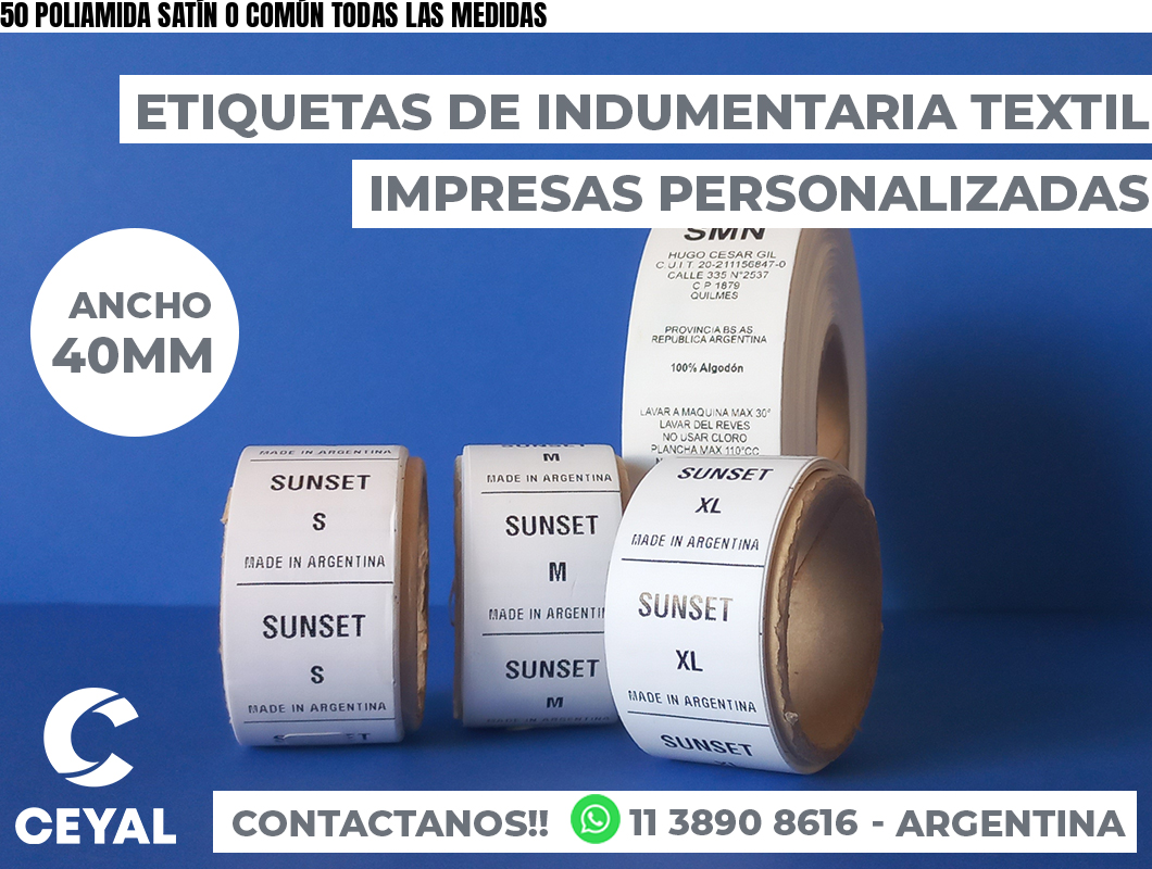50 POLIAMIDA SATÍN O COMÚN TODAS LAS MEDIDAS