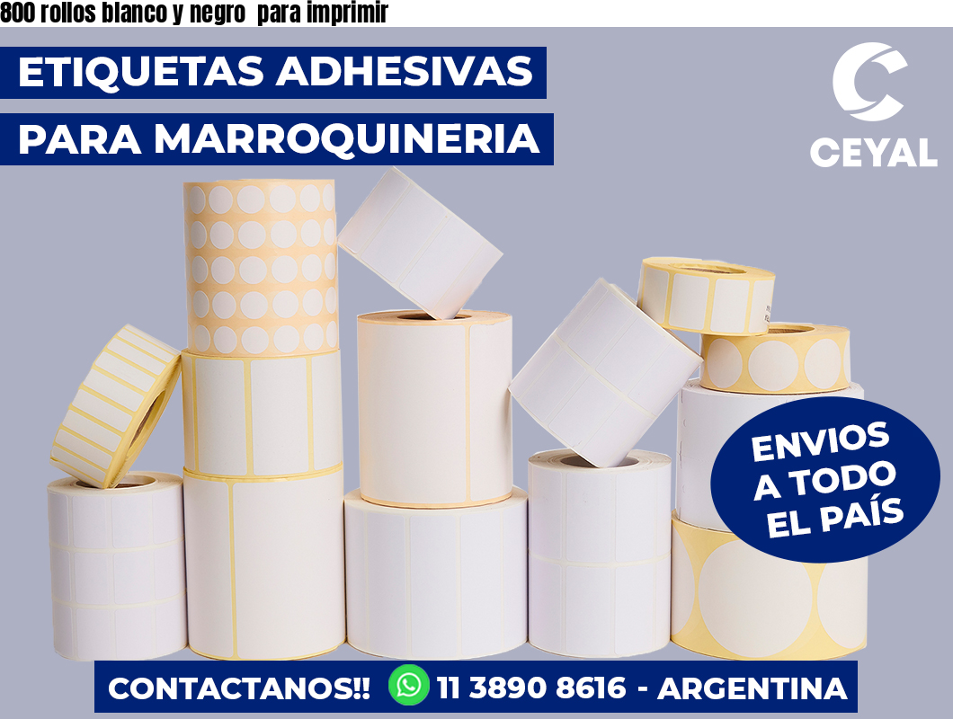 800 rollos blanco y negro  para imprimir