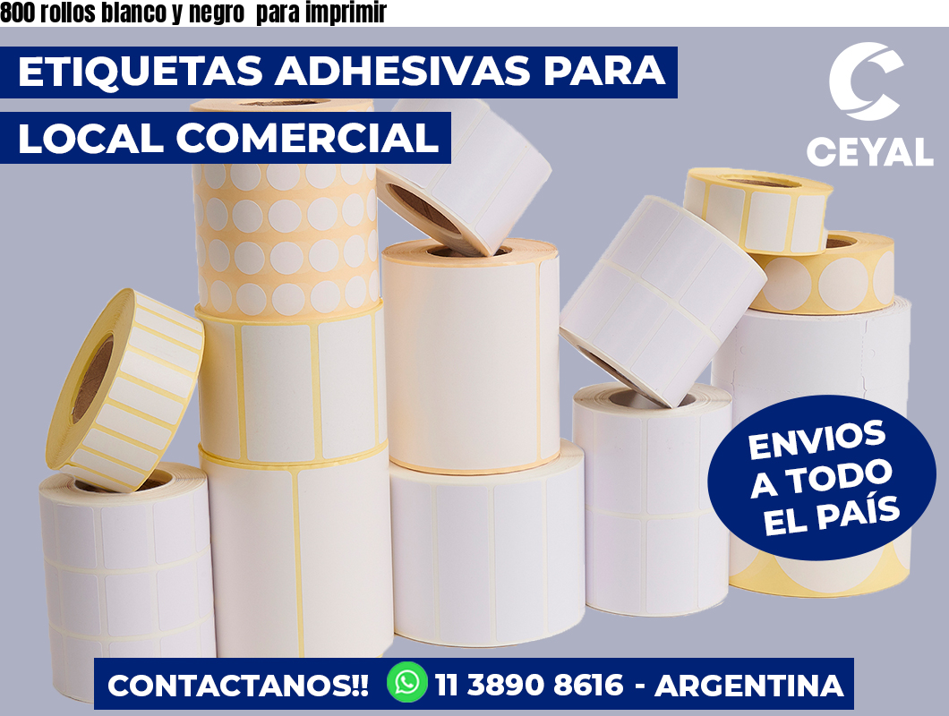800 rollos blanco y negro  para imprimir