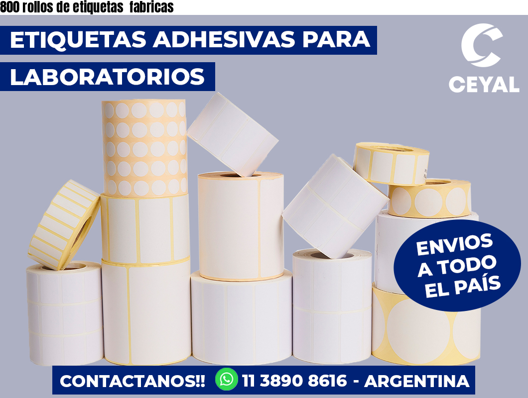 800 rollos de etiquetas  fabricas