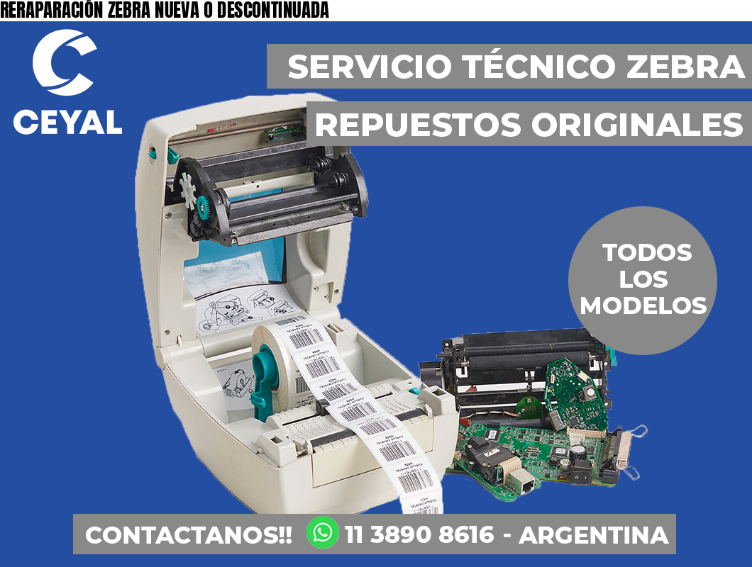 RERAPARACIÓN ZEBRA NUEVA O DESCONTINUADA