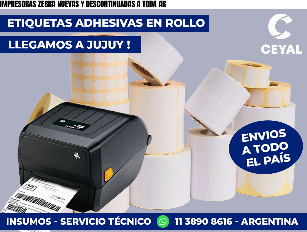 IMPRESORAS ZEBRA NUEVAS Y DESCONTINUADAS A TODA AR