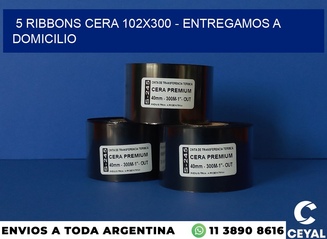 5 Ribbons cera 102×300 – entregamos a domicilio