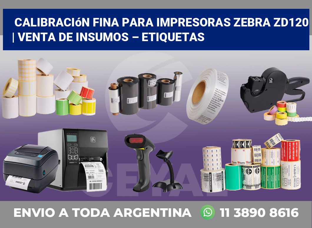 Calibración fina para impresoras Zebra ZD120 | Venta de insumos – Etiquetas