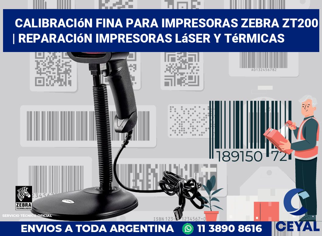 Calibración fina para impresoras Zebra ZT200 | Reparación impresoras láser y térmicas