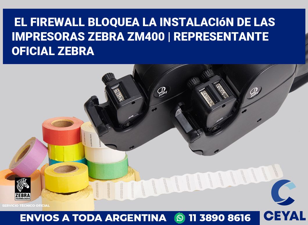El firewall bloquea la instalación de las impresoras Zebra ZM400 | Representante oficial Zebra
