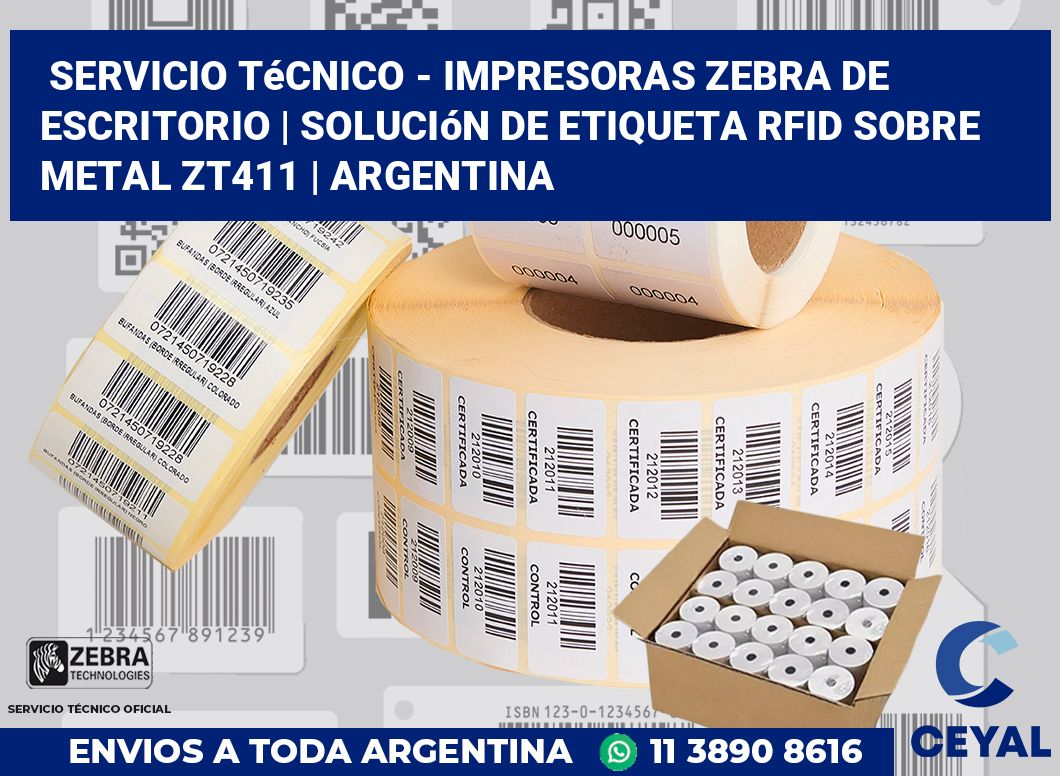 Servicio técnico - Impresoras Zebra de escritorio | Solución De Etiqueta RFID Sobre Metal ZT411 | Argentina