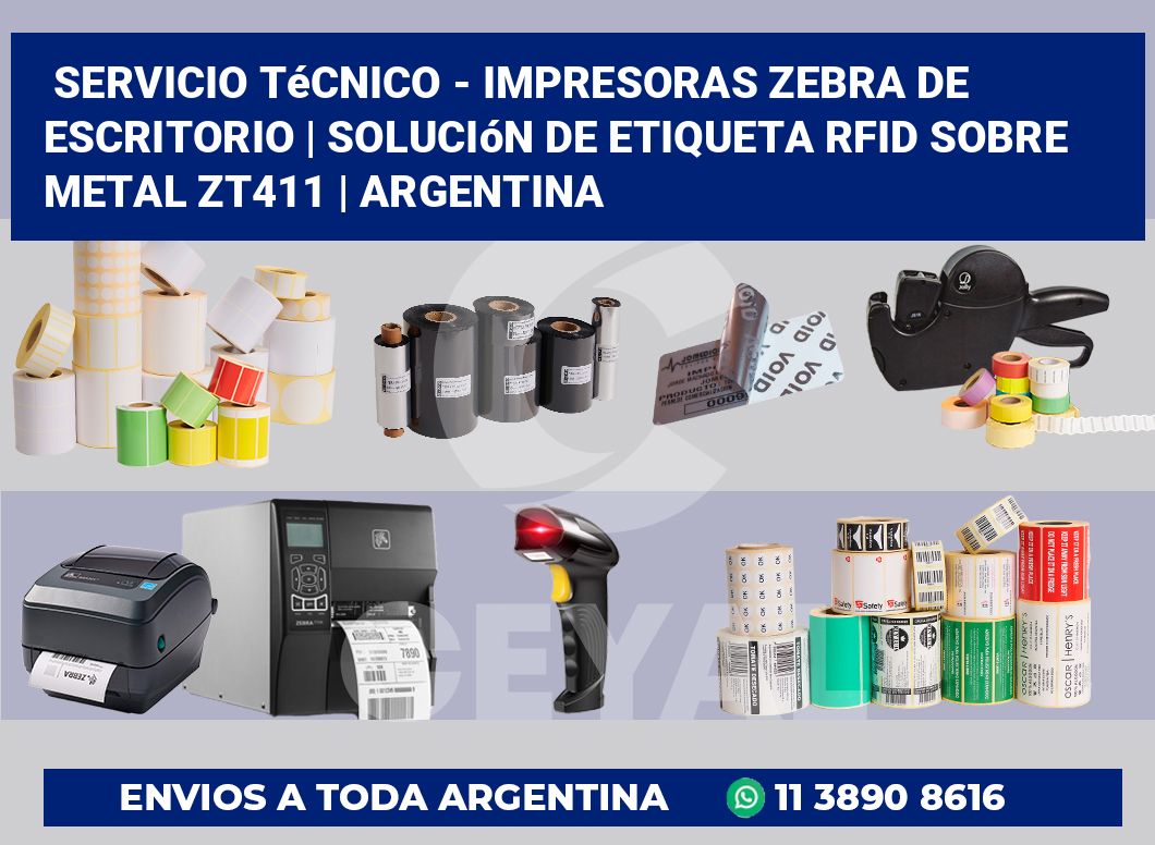 Servicio técnico – Impresoras Zebra de escritorio | Solución De Etiqueta RFID Sobre Metal ZT411 | Argentina