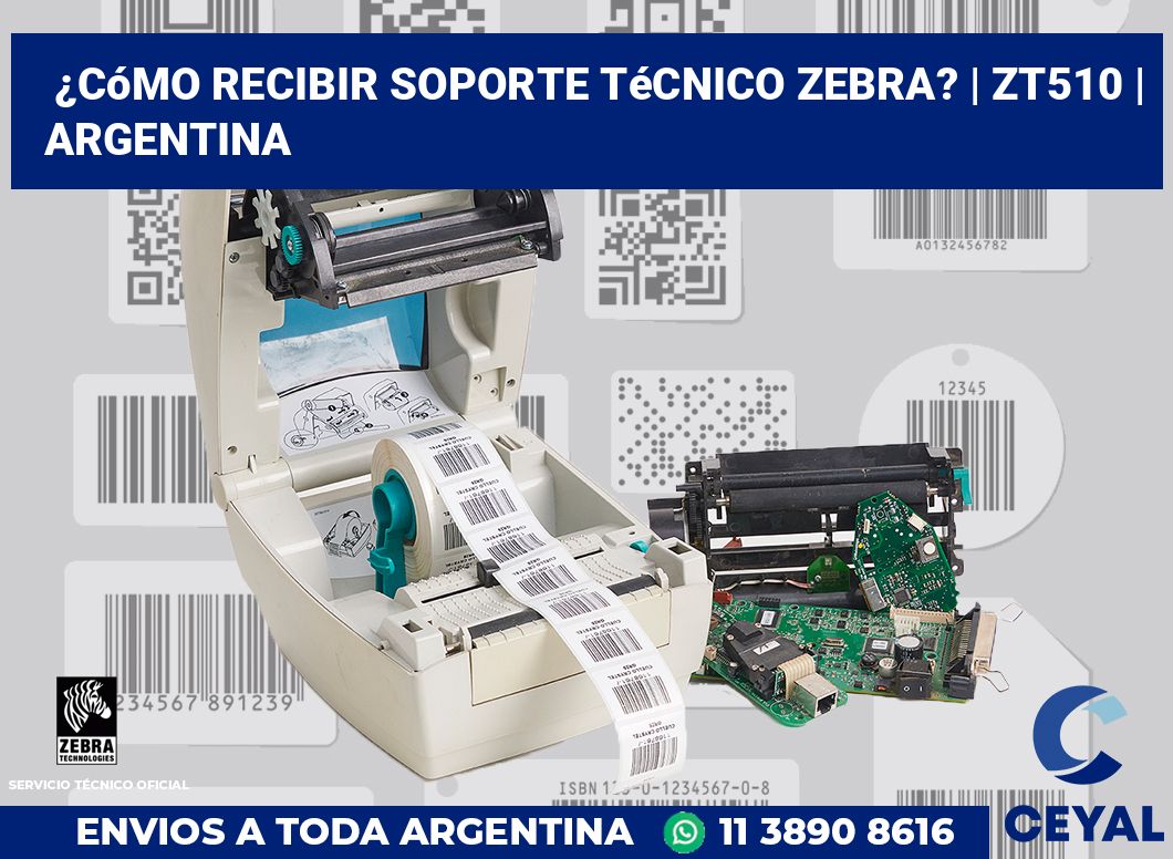¿Cómo recibir soporte técnico Zebra? | ZT510 | Argentina