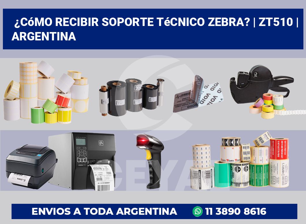 ¿Cómo recibir soporte técnico Zebra? | ZT510 | Argentina