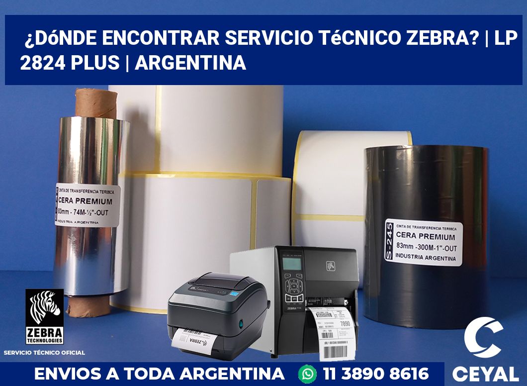 ¿Dónde encontrar servicio técnico Zebra? | LP 2824 Plus | Argentina