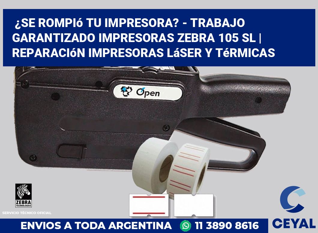 ¿Se rompió tu impresora? - Trabajo garantizado impresoras Zebra 105 SL | Reparación impresoras láser y térmicas
