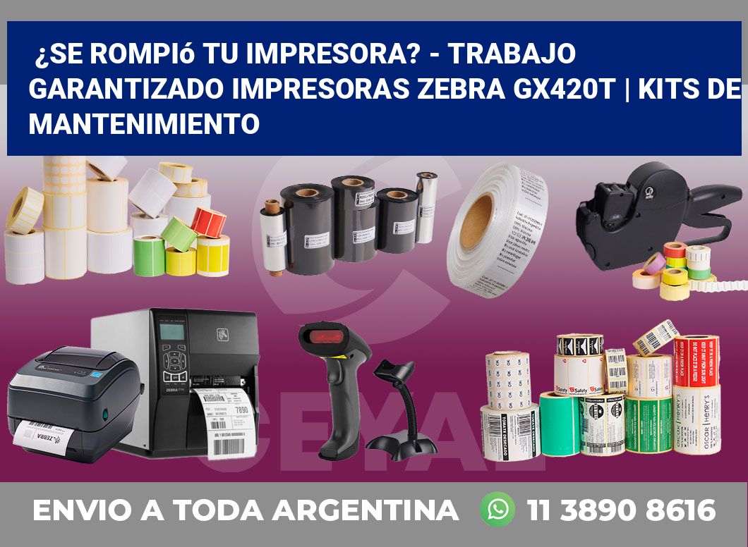 ¿Se rompió tu impresora? – Trabajo garantizado impresoras Zebra GX420t | Kits de mantenimiento
