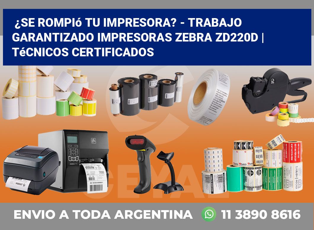 ¿Se rompió tu impresora? – Trabajo garantizado impresoras Zebra ZD220d | Técnicos certificados