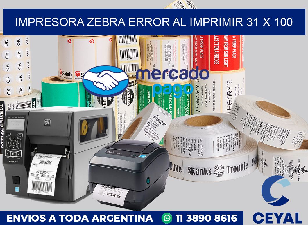 Impresora Zebra error al imprimir 31 x 100