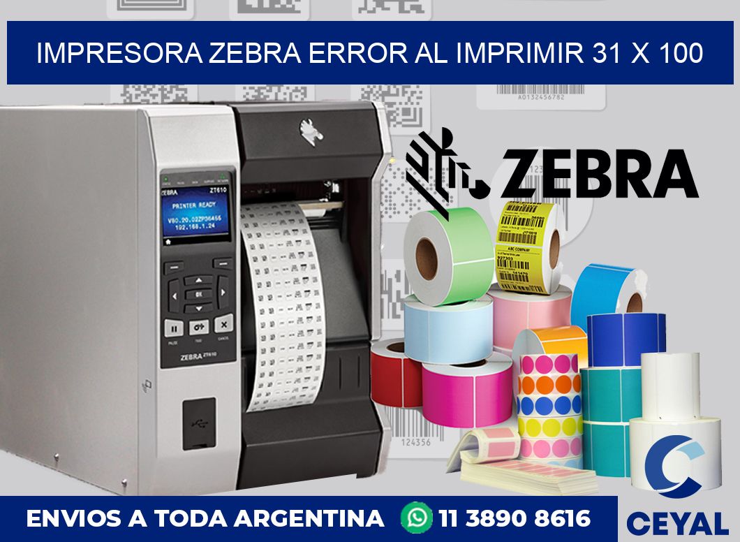 Impresora Zebra error al imprimir 31 x 100