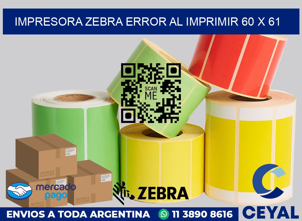 Impresora Zebra error al imprimir 60 x 61