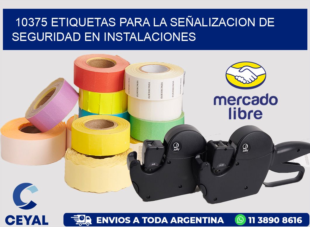 10375 ETIQUETAS PARA LA SEÑALIZACION DE SEGURIDAD EN INSTALACIONES