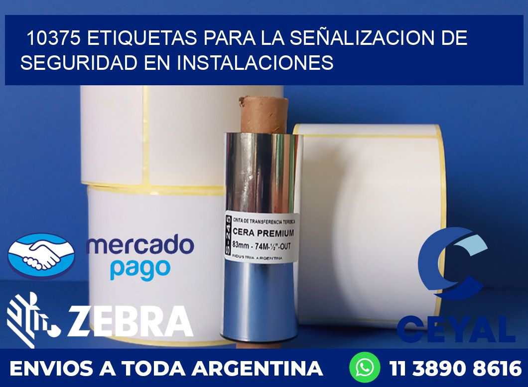 10375 ETIQUETAS PARA LA SEÑALIZACION DE SEGURIDAD EN INSTALACIONES