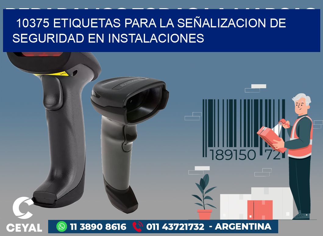 10375 ETIQUETAS PARA LA SEÑALIZACION DE SEGURIDAD EN INSTALACIONES