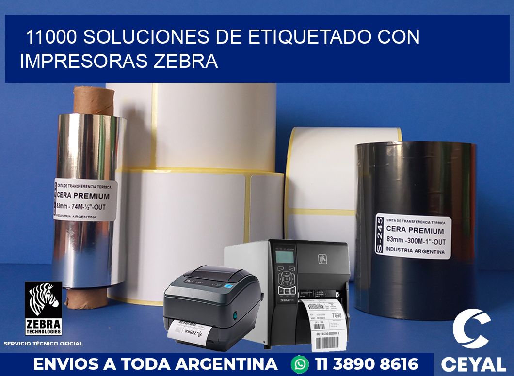 11000 SOLUCIONES DE ETIQUETADO CON IMPRESORAS ZEBRA