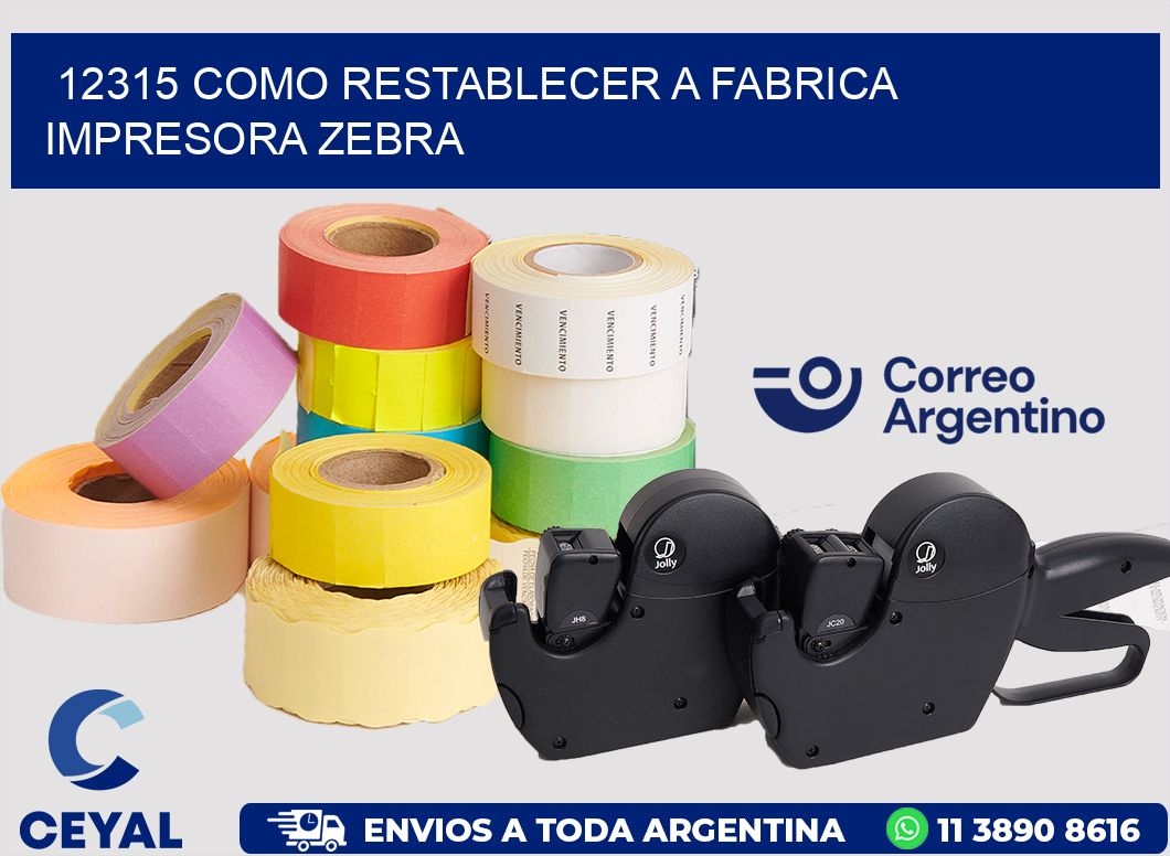 12315 COMO RESTABLECER A FABRICA IMPRESORA ZEBRA