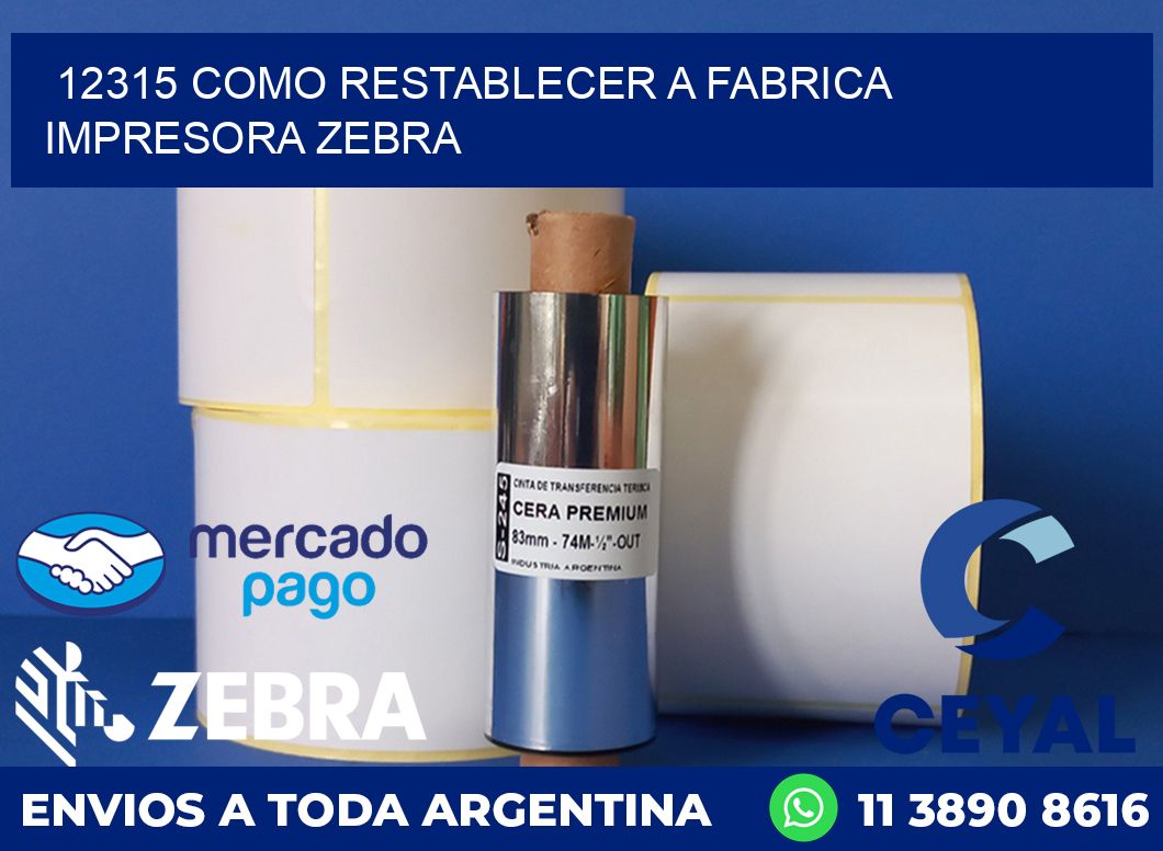 12315 COMO RESTABLECER A FABRICA IMPRESORA ZEBRA