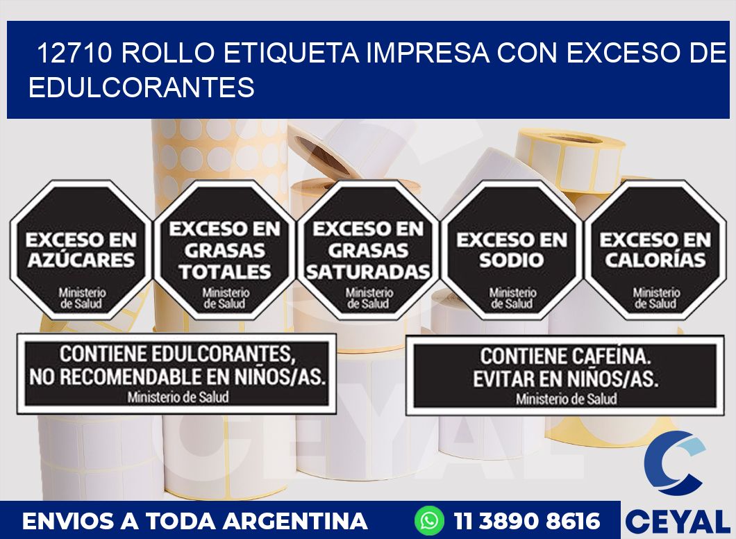 12710 ROLLO ETIQUETA IMPRESA CON EXCESO DE EDULCORANTES