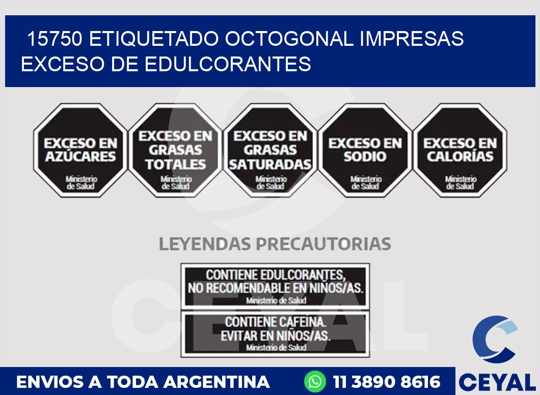 15750 ETIQUETADO OCTOGONAL IMPRESAS EXCESO DE EDULCORANTES