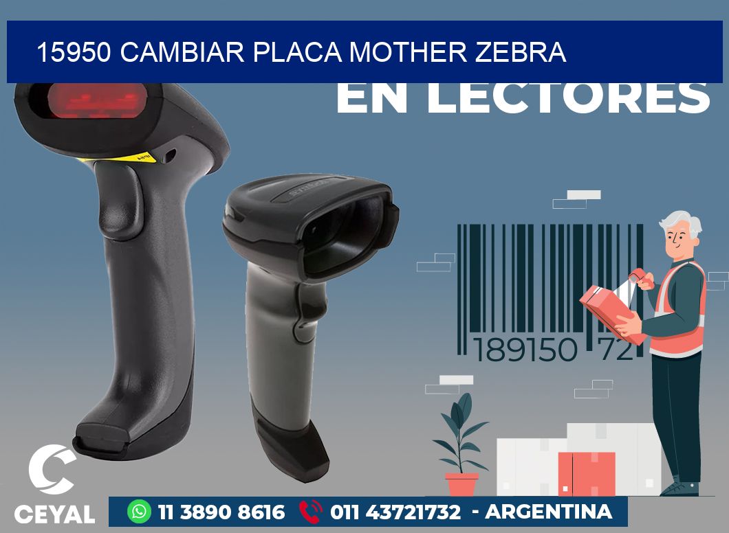 15950 CAMBIAR PLACA MOTHER ZEBRA