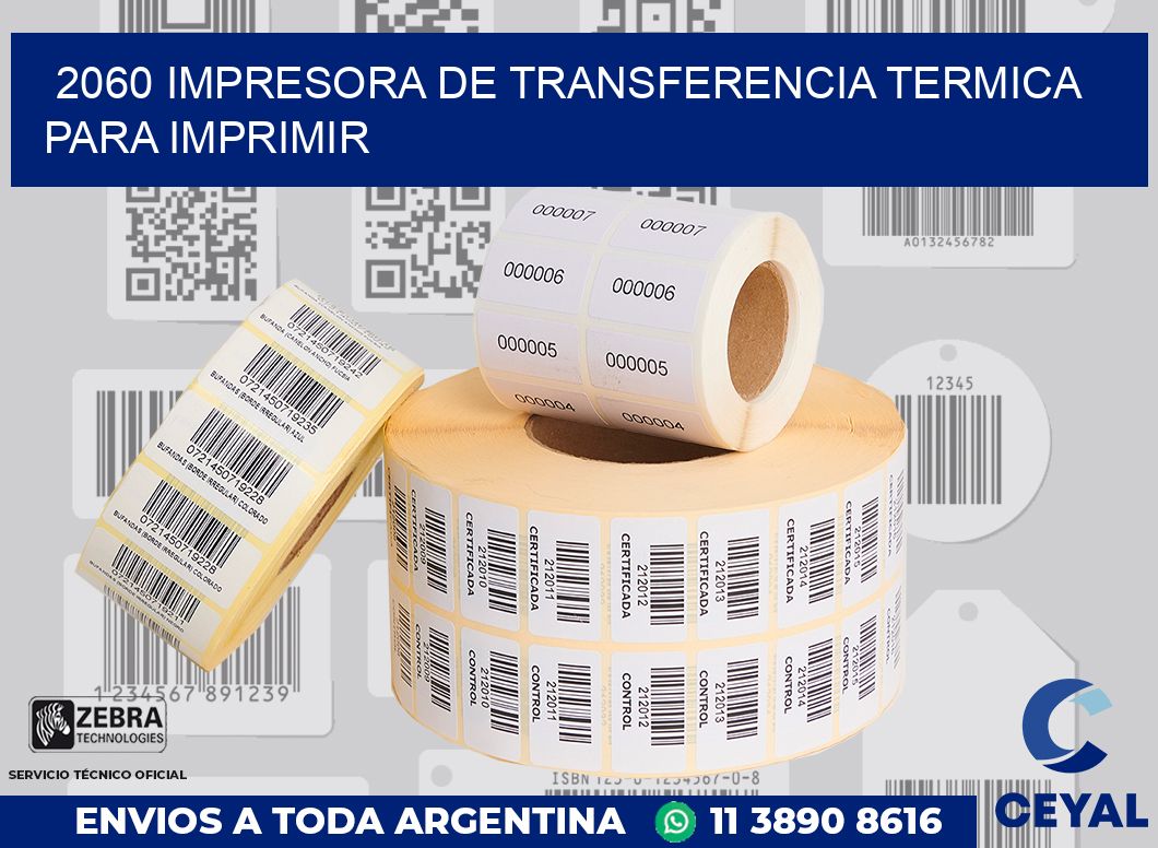 2060 IMPRESORA DE TRANSFERENCIA TERMICA PARA IMPRIMIR