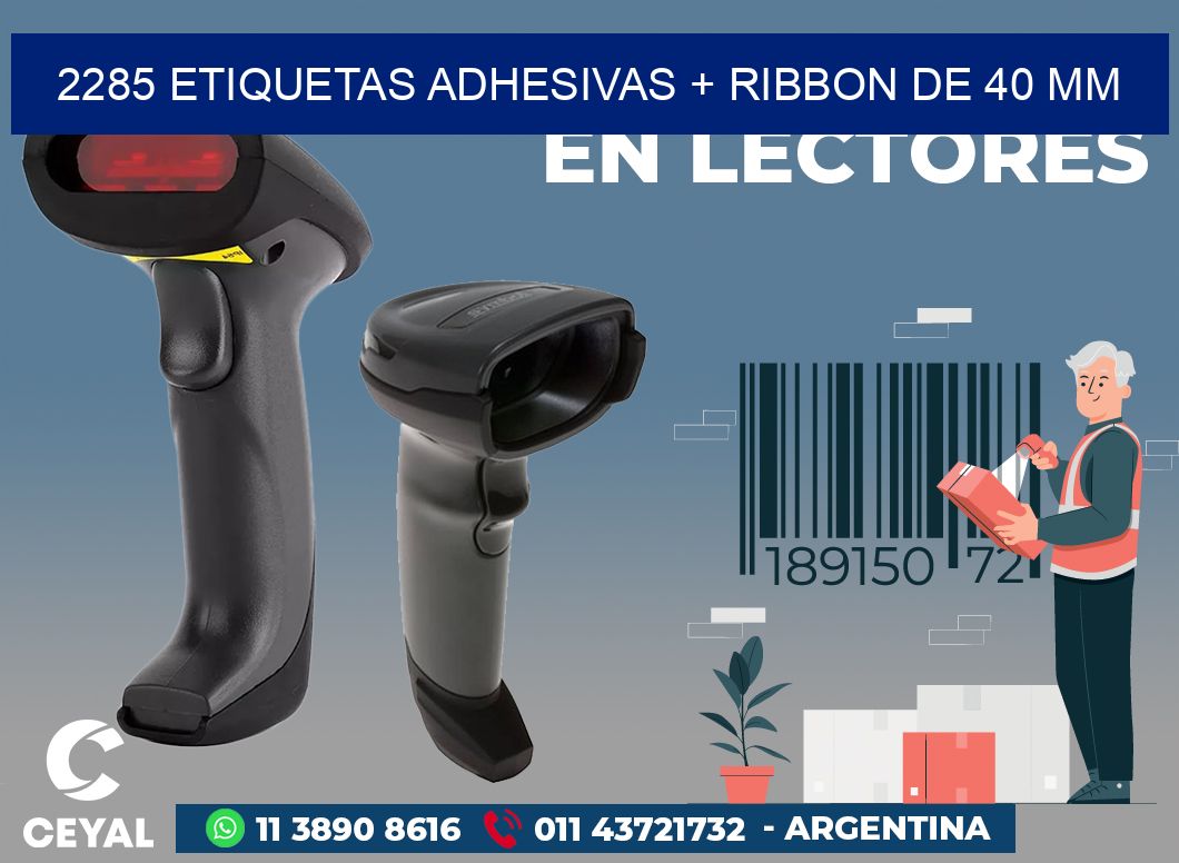 2285 ETIQUETAS ADHESIVAS + RIBBON DE 40 MM