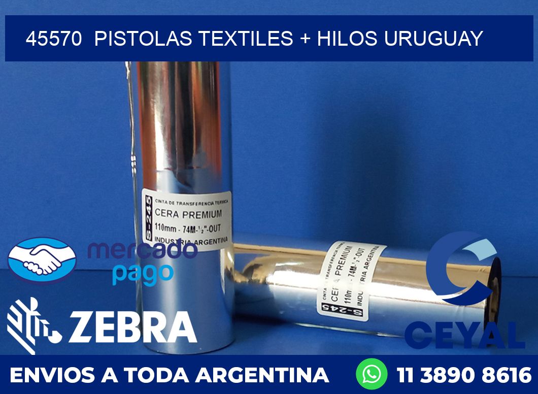 45570  PISTOLAS TEXTILES + HILOS URUGUAY