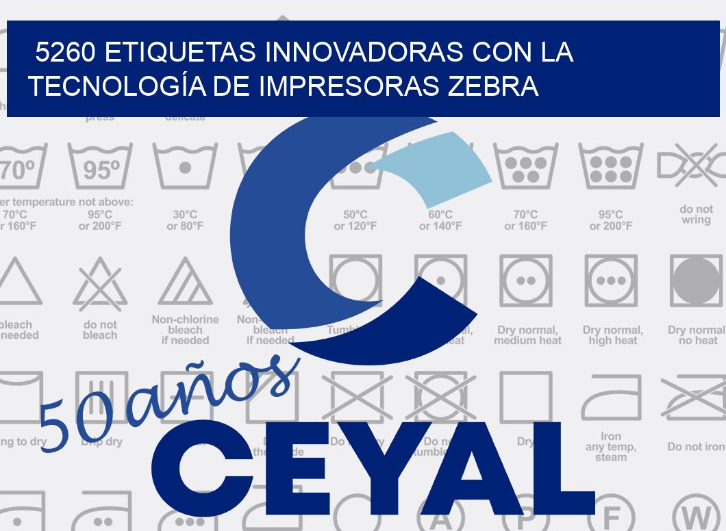 5260 ETIQUETAS INNOVADORAS CON LA TECNOLOGÍA DE IMPRESORAS ZEBRA