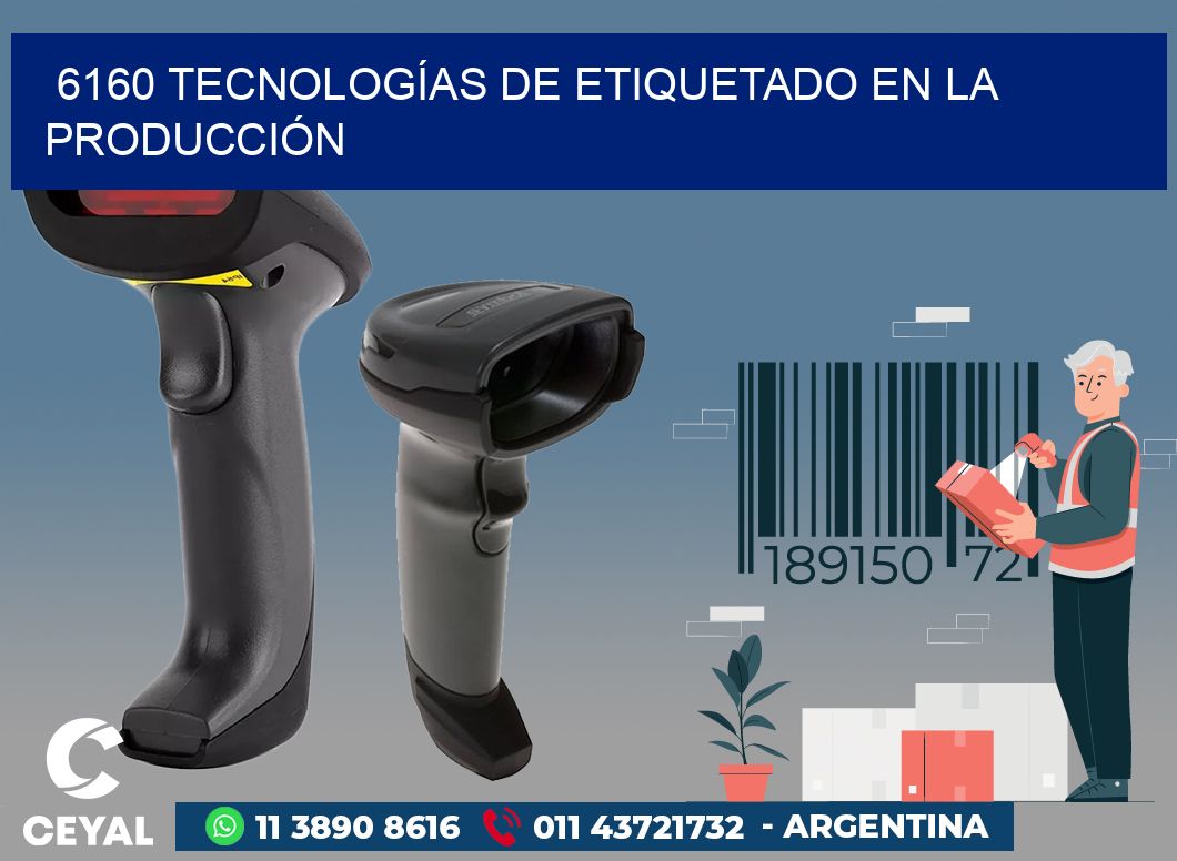 6160 TECNOLOGÍAS DE ETIQUETADO EN LA PRODUCCIÓN