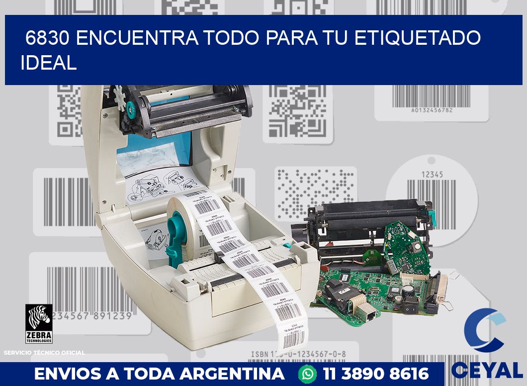 6830 ENCUENTRA TODO PARA TU ETIQUETADO IDEAL