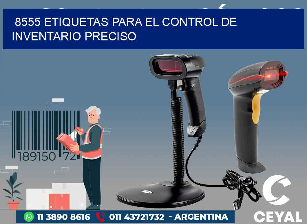 8555 ETIQUETAS PARA EL CONTROL DE INVENTARIO PRECISO