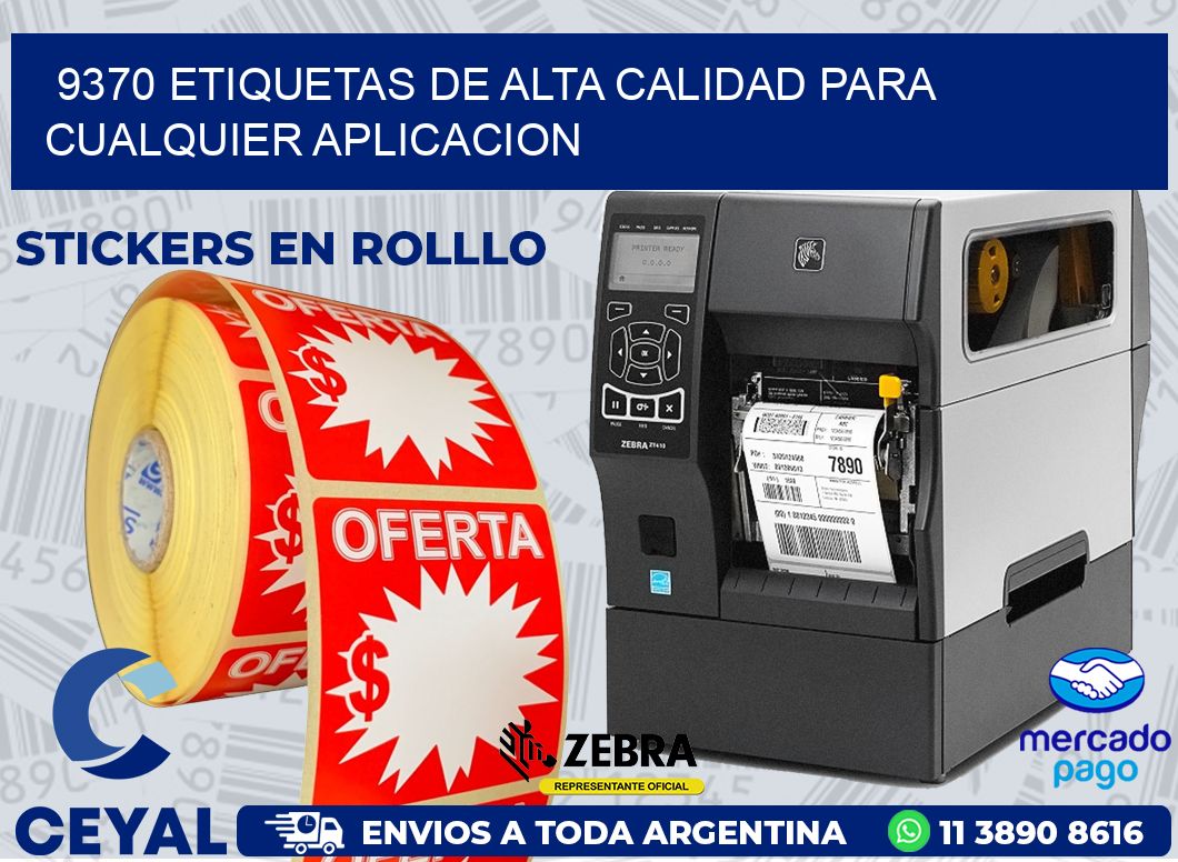9370 ETIQUETAS DE ALTA CALIDAD PARA CUALQUIER APLICACION