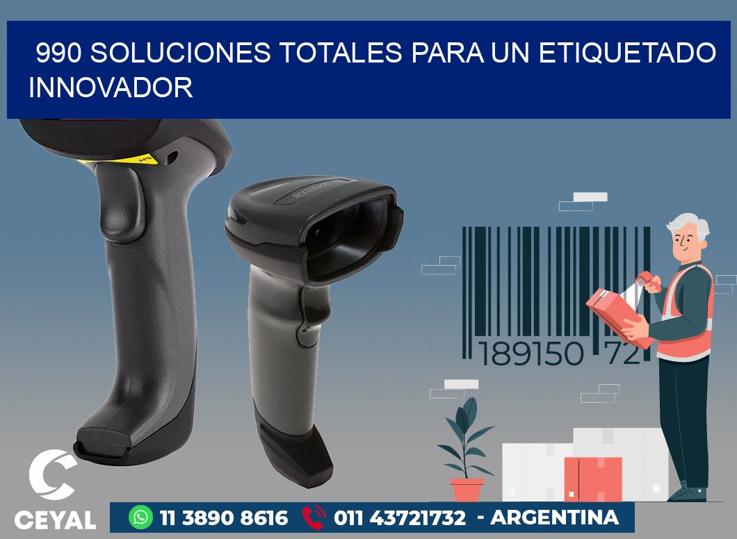 990 SOLUCIONES TOTALES PARA UN ETIQUETADO INNOVADOR