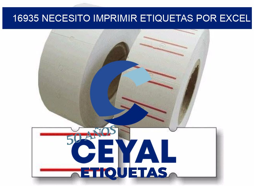 16935 NECESITO IMPRIMIR ETIQUETAS POR EXCEL