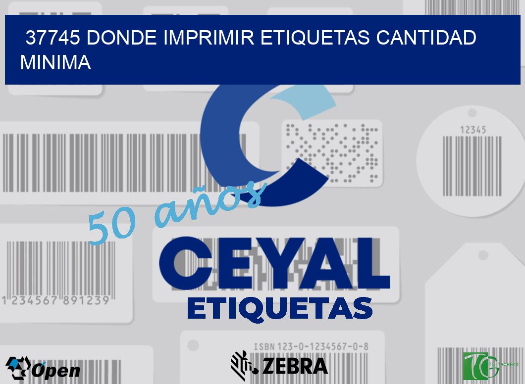 37745 DONDE IMPRIMIR ETIQUETAS CANTIDAD MINIMA