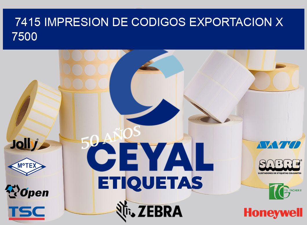 7415 impresion de codigos exportacion x 7500