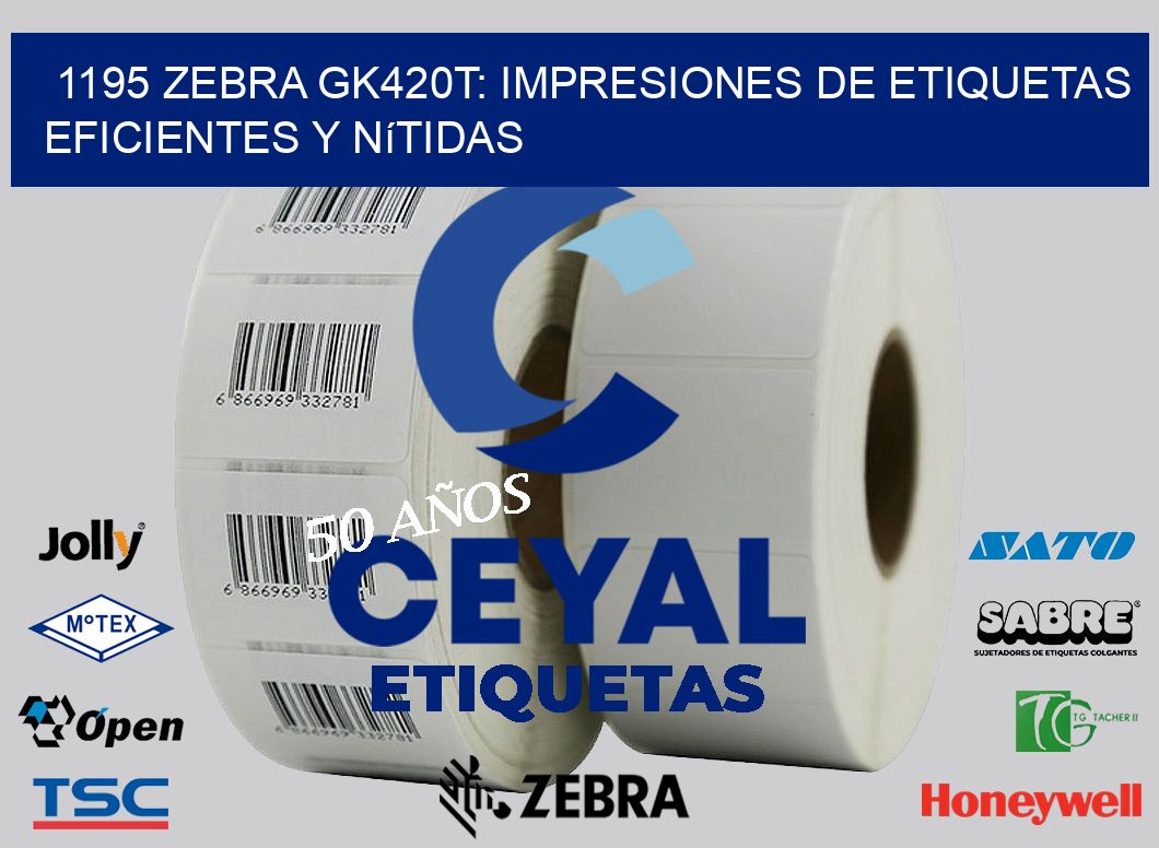 1195 Zebra GK420T: Impresiones de Etiquetas Eficientes y Nítidas