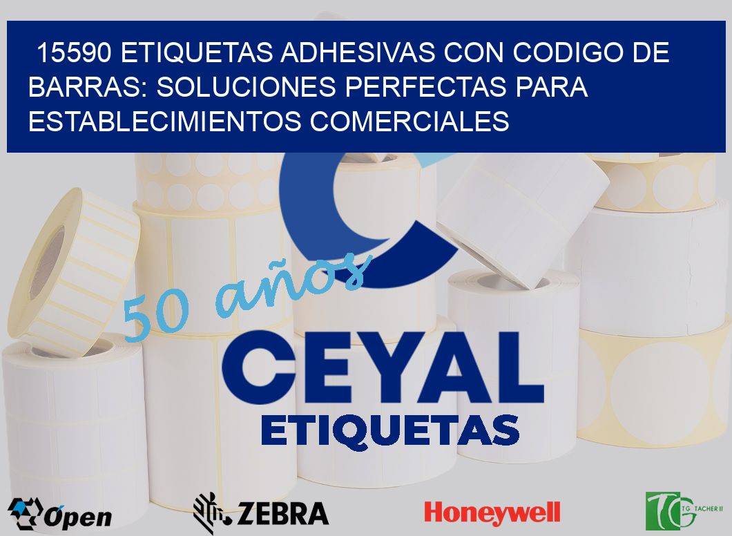15590 ETIQUETAS ADHESIVAS CON CODIGO DE BARRAS: SOLUCIONES PERFECTAS PARA ESTABLECIMIENTOS COMERCIALES