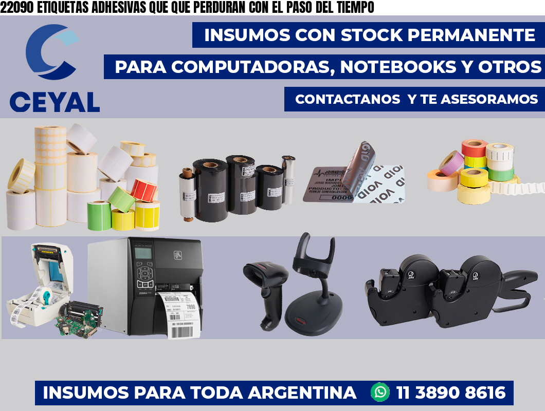 22090 ETIQUETAS ADHESIVAS QUE QUE PERDURAN CON EL PASO DEL TIEMPO