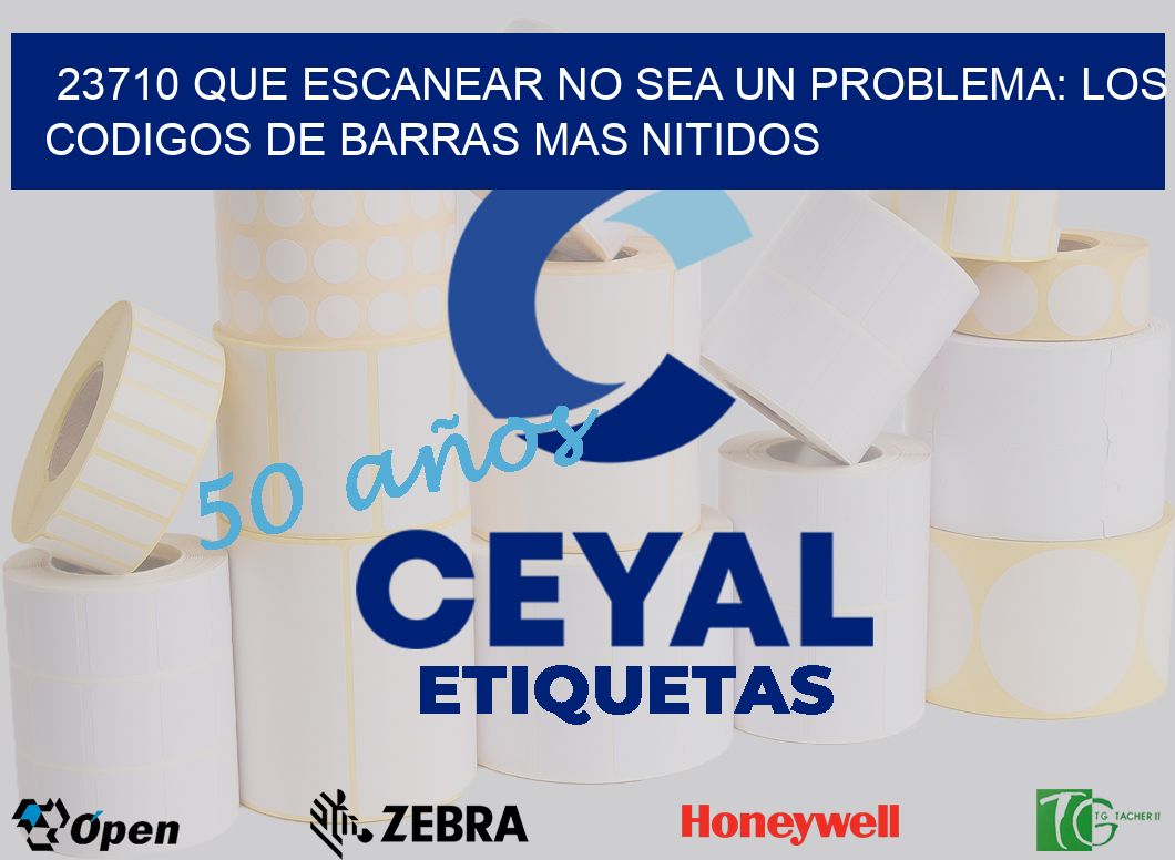23710 QUE ESCANEAR NO SEA UN PROBLEMA: LOS CODIGOS DE BARRAS MAS NITIDOS