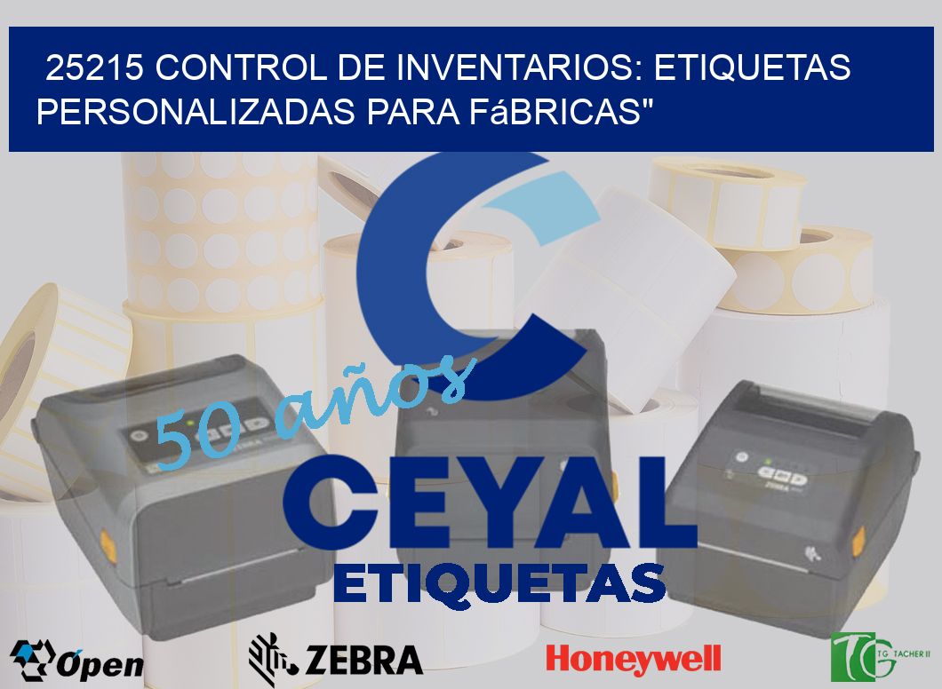 25215 Control de Inventarios: Etiquetas Personalizadas para Fábricas»